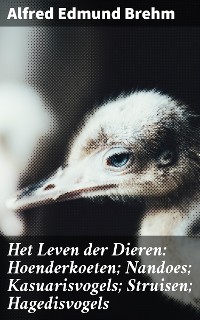 Cover Het Leven der Dieren: Hoenderkoeten; Nandoes; Kasuarisvogels; Struisen; Hagedisvogels