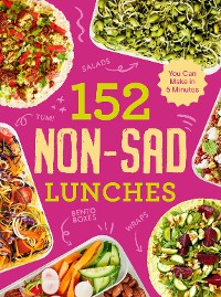 Cover 152 non-sad lunches you can make in 5 minutes