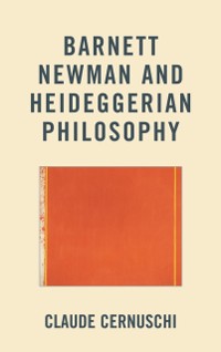 Cover Barnett Newman and Heideggerian Philosophy