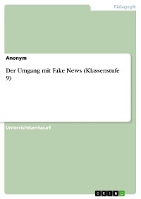 Cover Der Umgang mit Fake News (Klassenstufe 9)