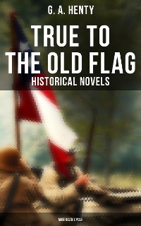 Cover True to the Old Flag (Historical Novels - American Cycle)