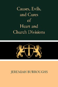 Cover Causes, Evils, and Cures of Heart and Church Divisions