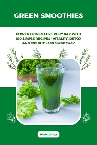 Cover Green Smoothies: Power Drinks for Every Day with 100 Simple Recipes - Vitality, Detox and Weight Loss Made Easy