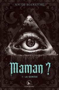 Cover Maman?, t1 - La genèse