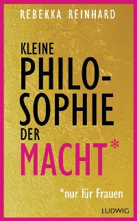 Cover Kleine Philosophie der Macht (nur für Frauen)