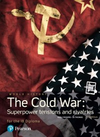 Cover Pearson Baccalaureate: History The Cold War: Superpower Tensions and Rivalries 2e bundle
