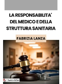 Cover La responsabilità del medico e della struttura sanitaria