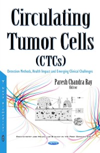 Cover Circulating Tumor Cells (CTCs): Detection Methods, Health Impact and Emerging Clinical Challenges