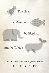 Cover The Flea, the Minnow, the Elephant, and the Whale