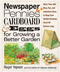 Cover Newspaper, Pennies, Cardboard & Eggs--For Growing a Better Garden
