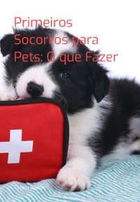 Cover Primeiros Socorros Para Pets: O  Que Fazer