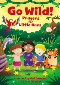 Cover Go Wild! Prayers for Little Ones