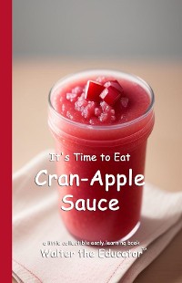 Cover It's Time to Eat Cran-Apple Sauce