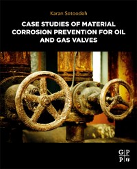 Cover Case Studies of Material Corrosion Prevention for Oil and Gas Valves