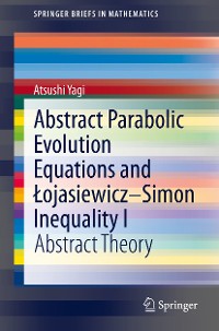 Cover Abstract Parabolic Evolution Equations and Łojasiewicz–Simon Inequality I