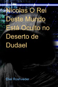 Cover Nicolas O Rei Deste Mundo Está Oculto No Deserto De Dudael