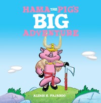 Cover Hama the Pig's Big Adventure (A Children's Storybook)