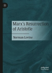Cover Marx's Resurrection of Aristotle