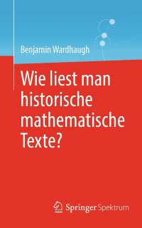 Cover Wie liest man historische mathematische Texte?