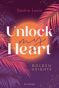 Cover Unlock My Heart. Golden-Heights-Reihe, Band 1 (humorvolle New-Adult-Romance für alle Fans von Stella Tack)
