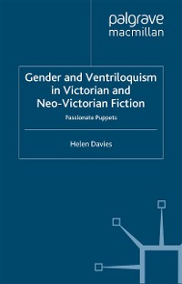 Cover Gender and Ventriloquism in Victorian and Neo-Victorian Fiction