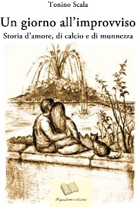 Cover Un giorno all'improvviso. Storia d'amore, di calcio e di munnezza