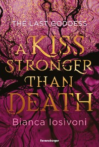 Cover The Last Goddess, Band 2: A Kiss Stronger Than Death (Nordische-Mythologie-Romantasy von SPIEGEL-Bestsellerautorin Bianca Iosivoni)