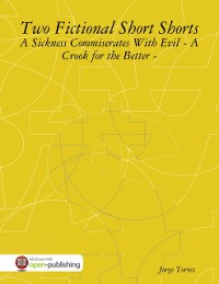 Cover Two Fictional Short Shorts - A Sickness Commiserates With Evil - A Crook for the Better -
