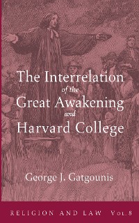 Cover The Interrelation of the Great Awakening and Harvard College