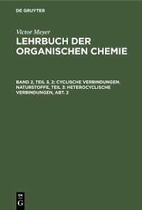Cover Cyclische Verbindungen. Naturstoffe, Teil 3: Heterocyclische Verbindungen, Abt. 2