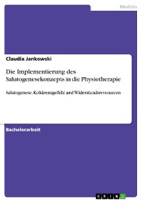 Cover Die Implementierung des Salutogenesekonzepts in die Physiotherapie