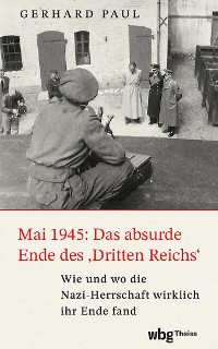 Cover Mai 1945: Das absurde Ende des 'Dritten Reichs'