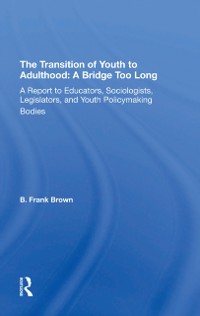 Cover The Transition Of Youth To Adulthood: A Bridge Too Long