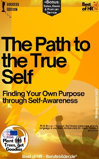 Cover The Path to the True Self – Finding Your Own Purpose through Self-Awareness