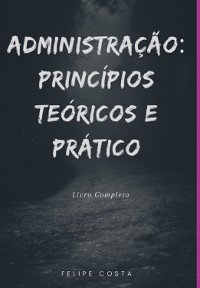 Cover Administração: Princípios Teóricos E Prático