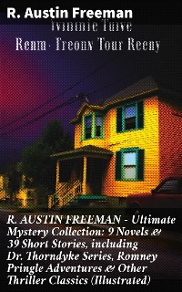 Cover R. AUSTIN FREEMAN - Ultimate Mystery Collection: 9 Novels & 39 Short Stories, including Dr. Thorndyke Series, Romney Pringle Adventures & Other Thriller Classics (Illustrated)