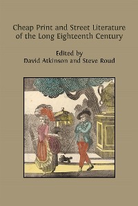 Cover Cheap Print and Street Literature of the Long Eighteenth Century