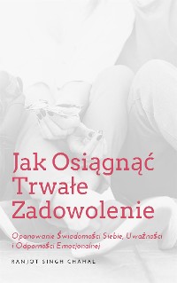 Cover Jak Osiągnąć Trwałe Zadowolenie