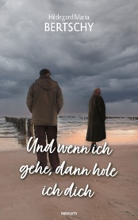 Cover Und wenn ich gehe, dann hole ich dich