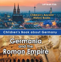 Cover Children's Book about Germany: Germania and the Roman Empire - Children's Ancient History Books