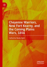 Cover Cheyenne Warriors, New Fort Kearny, and the Coming Plains Wars, 1856