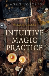 Cover Pagan Portals - Intuitive Magic Practice