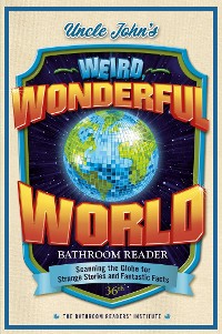 Cover Uncle John's Weird, Wonderful World Bathroom Reader