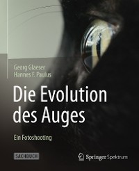 Cover Die Evolution des Auges - Ein Fotoshooting