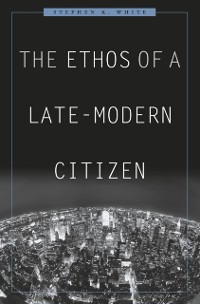 Cover The Ethos of a Late-Modern Citizen