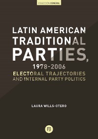 Cover Latin American Traditional Parties, 1978-2006. Electoral Trajectories and Internal Party Politics