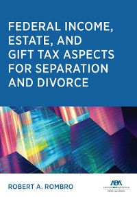 Cover Federal Income Estate and Gift Tax Aspects for Separation and Divorce