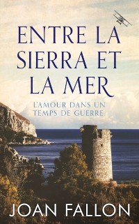 Cover Entre la Sierra et la Mer, l''amour dans un temps de guerre