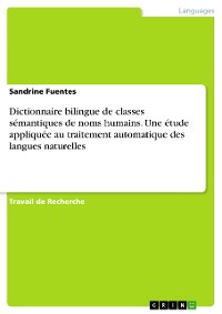 Cover Dictionnaire bilingue de classes sémantiques de noms humains. Une étude appliquée au traitement automatique des langues naturelles
