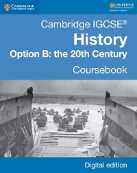 Cover Cambridge IGCSE(R) History Option B: The 20th Century Coursebook Digital Edition
